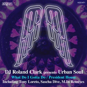 DJ Roland Clark pres. Urban Soul - What Do I Gotta Do  President House [King Street]