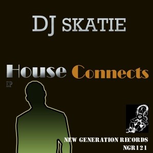 DJ SKATIE - House Connects EP [New Generation Records]