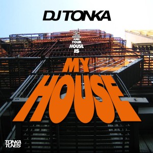 DJ Tonka - My House [Tonka Tunes]