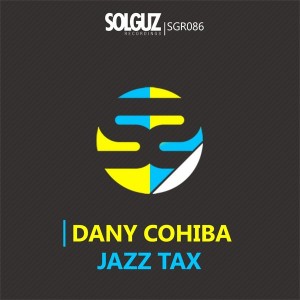 Dany Cohiba - Jazz Tax [Solguz Recordings]