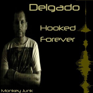 Delgado - Hooked Forever [Monkey Junk]