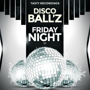 Disco Ball'z - Friday Night EP [Tasty Recordings Digital]