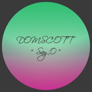 Domscott - Say O [La Musique Fantastique]