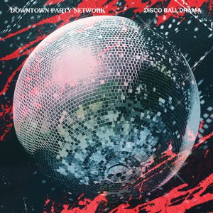 Downtown Party Network - Disco Ball Drama EP [Futureboogie Recordings]