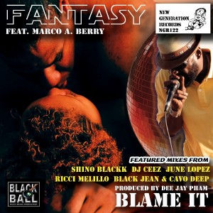 Fantasy feat. Marco A. Berry - Blame it (Incl. Shino Blackk Remixes) [New Generation Records]