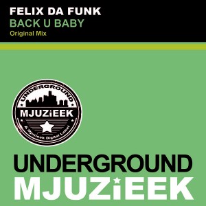 Felix Da Funk - Back U Baby [Underground Mjuzieek Digital]