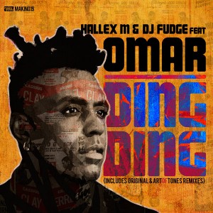 Hallex M & DJ Fudge feat. Omar - Ding Ding (Art Of Tones Mixes) [Makin Moves]