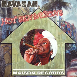 Havanah - Hot Sensations [Maison Records]