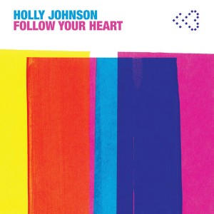 Holly Johnson - Follow Your Heart [Pleasuredome]