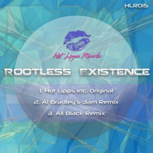 Hot Lipps Inc. - Rootless Existence [Hot Lipps Records]