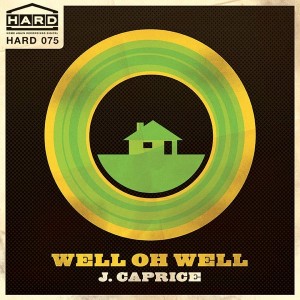 J. Caprice - Well Oh Well [Home Again Recordings Digital]