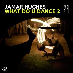 Jamar Hughes - What Do U Dance 2 [House Call Records]