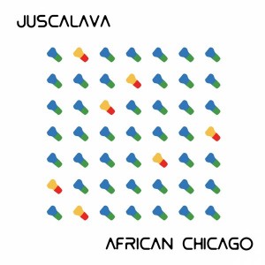 Juscalava - African Chicago [FOMP]