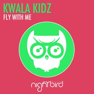 Kwala Kidz - Fly With Me [Nightbird Music]