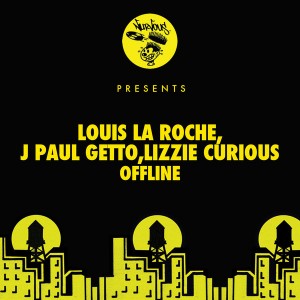 Louis La Roche, J Paul Getto, Lizzie Curious - Offline [Nurvous Records]