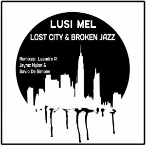Lusi Mel - Lost City & Broken Jazz [Nylon Trax]