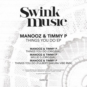 ManooZ & Timmy P & Fulbert - Things You Do EP [Swink Music LTD]