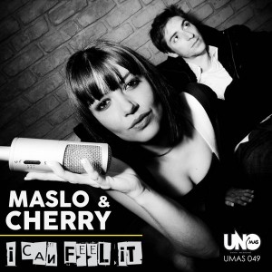 Maslo & Cherry - I Can Feel It [Uno Mas Digital Recordings]
