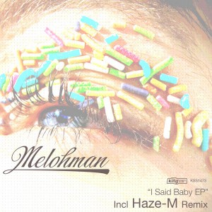 Melohman - I Said Baby EP [incl. Haze-M Remix] [King Street]