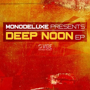 Monodeluxe - Deep Noon [Vibe Boutique Records]