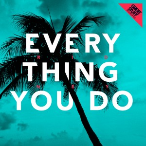 Ridney - Everything You Do [Great Stuff]