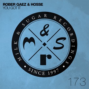 Rober Gaez & Hosse - You Got It (Incl. Sick Elektrik Remix) [Milk and Sugar]