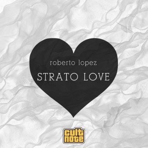 Roberto Lopez - Strato Love [Cult Note]