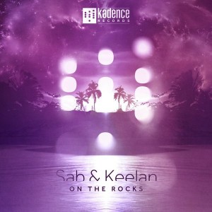 Sab & Keelan - On The Rocks [Kadence Records]