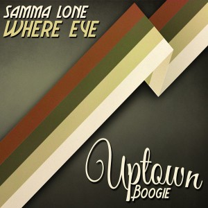 Samma Lone - Where Eye [Uptown Boogie]