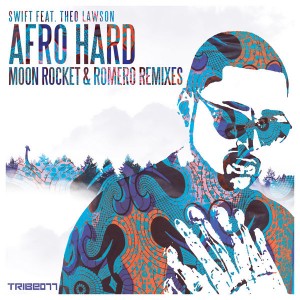 Swift feat. Theo Lawson  - Afro Hard Moon Rocket & Romero Remixes [Tribe Records]
