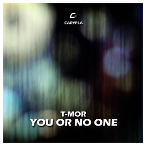 T-Mor - You Or No One [Carypla Records]