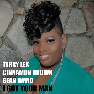 Terry Lex & Cinnamon Brown & Sean David - I Got Your Man [Push On Music]
