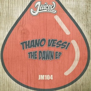 Thano Vessi - The Dawn EP [Juiced Music]
