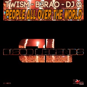 Twism, B3RAO & DJ Q - People All Over the World [Disco Legends]