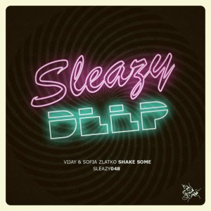 Vijay & Sofia Zlatko - Shake Some (remixes) [Sleazy Deep]