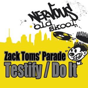 Zack Toms' Parade - Testify - Do It [Nervous Old Skool]