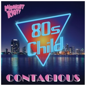 80's Child - Contagious [Midnight Riot]