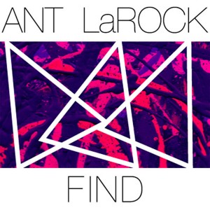 ANT LaROCK - Find [Inhouse]