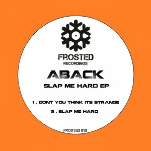 Aback - Slap Me Hard EP [Frosted Recordings]