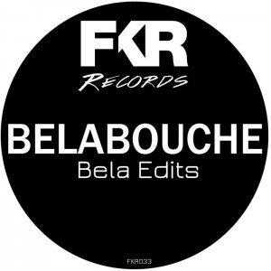 Belabouche - Bela Edits EP [FKR]