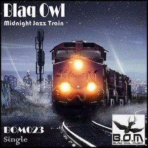 Blaq Owl - Midnight Jazz Train [Blaq Owl Music]