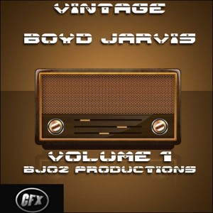 Boyd Jarvis - Vintage Boyd, Vol. 1 [CFX Records]