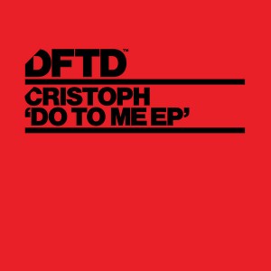 Cristoph - Do To Me EP [DFTD]