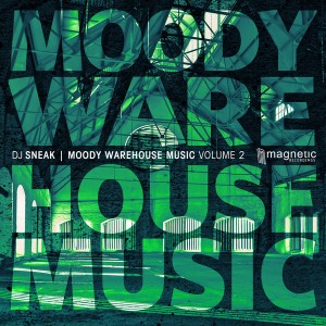 DJ Sneak - Moody Warehouse Music Volume 2 [Magnetic Recordings]