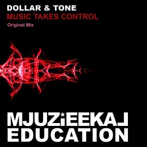 Dollar & Tone - Music Takes Control [Mjuzieekal Education Digital]