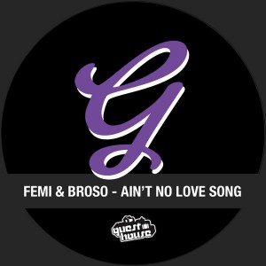Femi & Broso - Ain't No Love Song [Guesthouse]