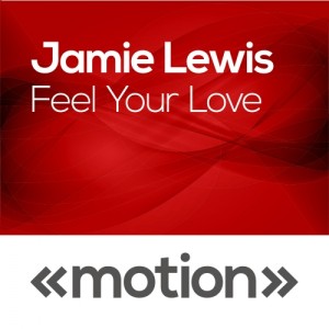 Jamie Lewis (UK) - Feel Your Love [motion]