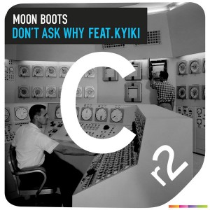 Moon Boots feat. Kyiki - Don't Ask Why [CR2]