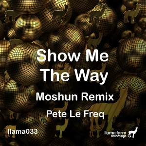 Pete Le Freq - Show Me the Way [Llama Farm Recordings]