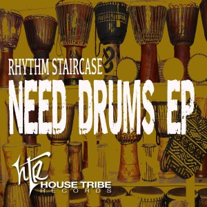 Rhythm Staircase - Need Drums EP [House Tribe Records]